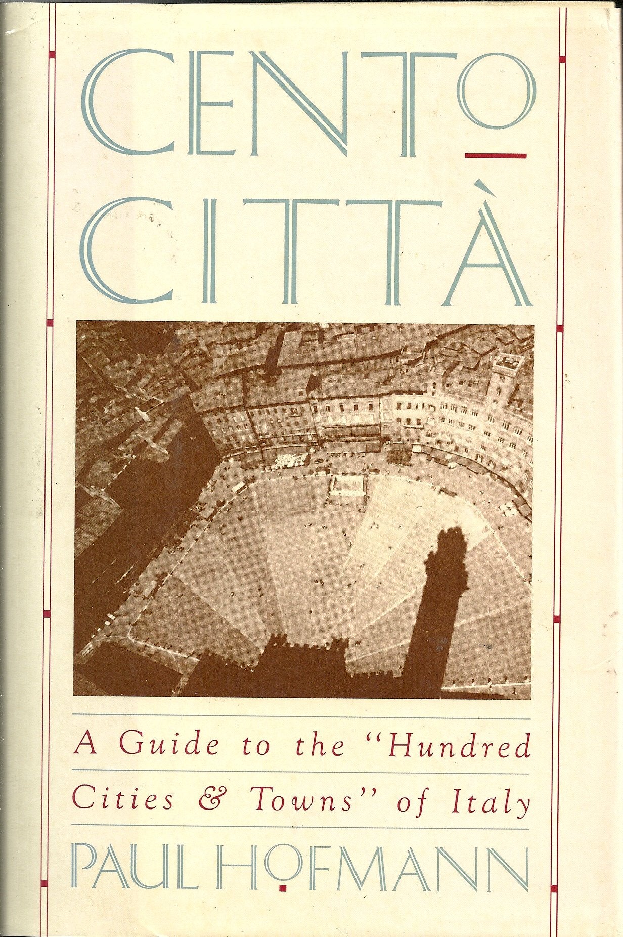 Cento Citta: A Guide To The 'Hundred Cities & Towns' Of Italy,Used