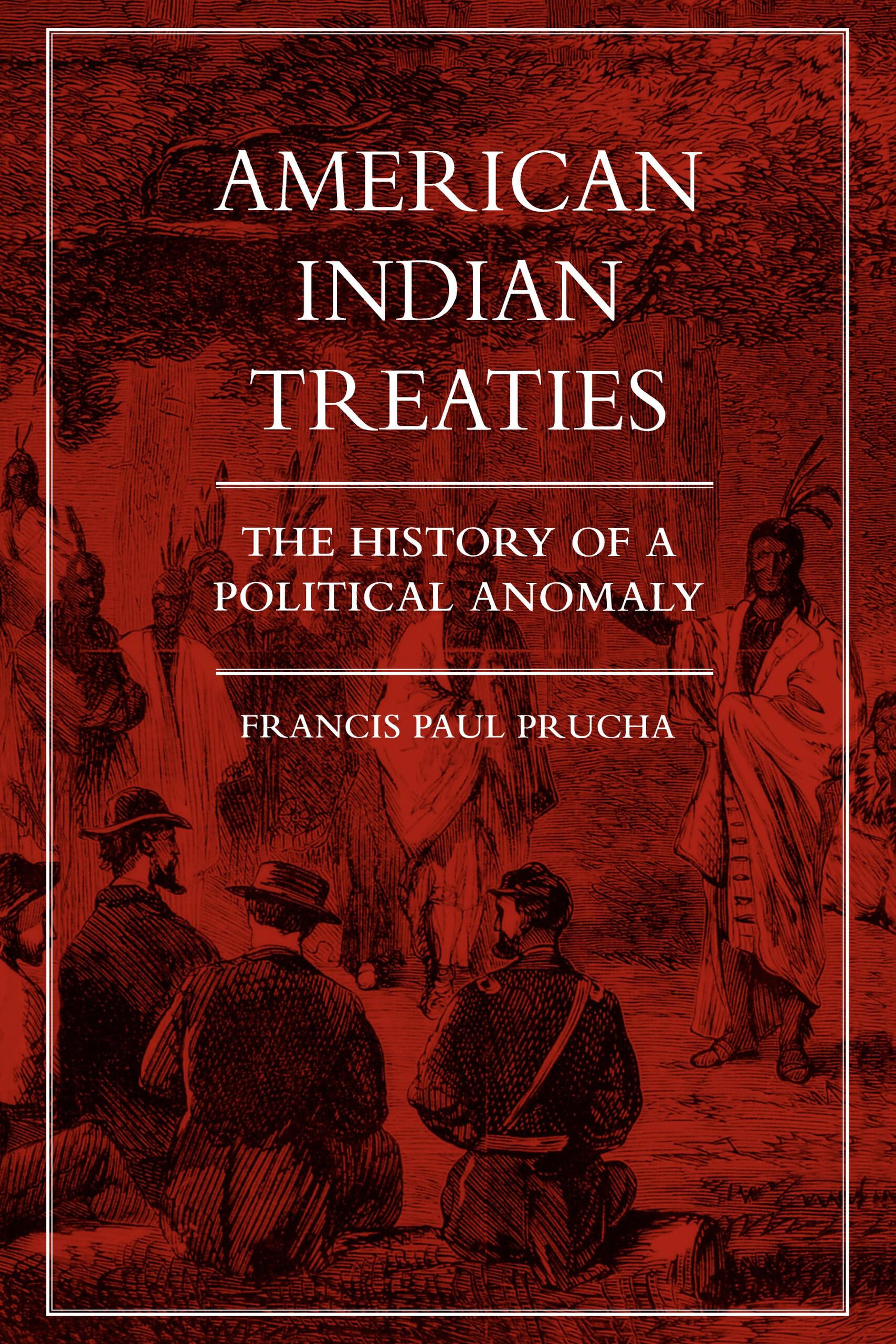 American Indian Treaties: The History Of A Political Anomaly,Used