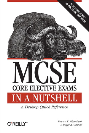 MCSE Core Elective Exams in a Nutshell: Covers exams 70270, 70297, and 70298 (In a Nutshell (O'Reilly)),Used