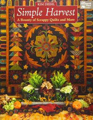Simple Harvest: A Bounty of Scrappy Quilts and More,Used