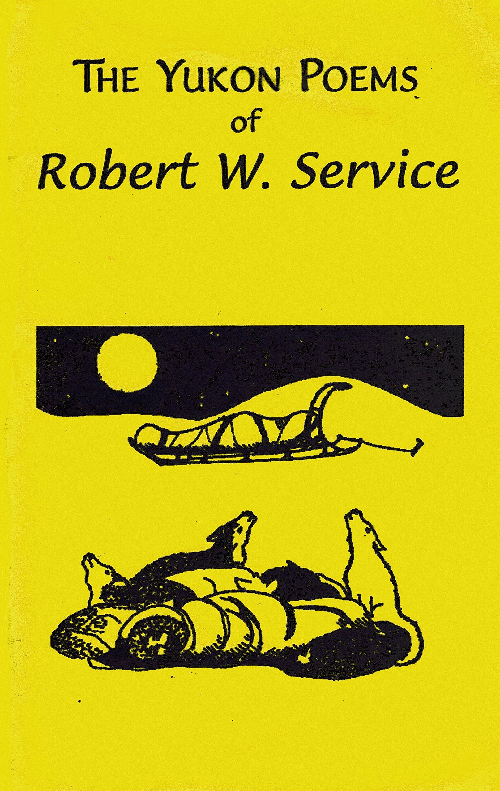 The Yukon Poems of Robert W. Service,New