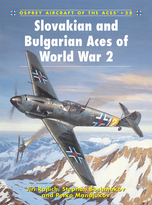 Slovakian And Bulgarian Aces Of World War 2 (Aircraft Of The Aces, 58)