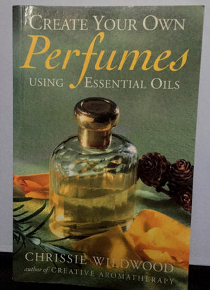 Create Your Own Perfumes: Using Essential Oils,Used