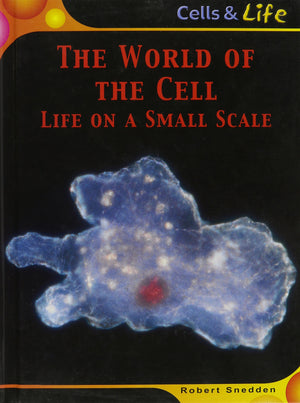 The World of the Cell: Life on a Small Scale (Cells and Life),Used