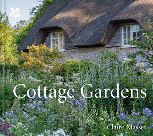 Cottage Gardens: A Celebration Of Britain'S Most Beautiful Cottage Gardens, With Advice On Making Your Own