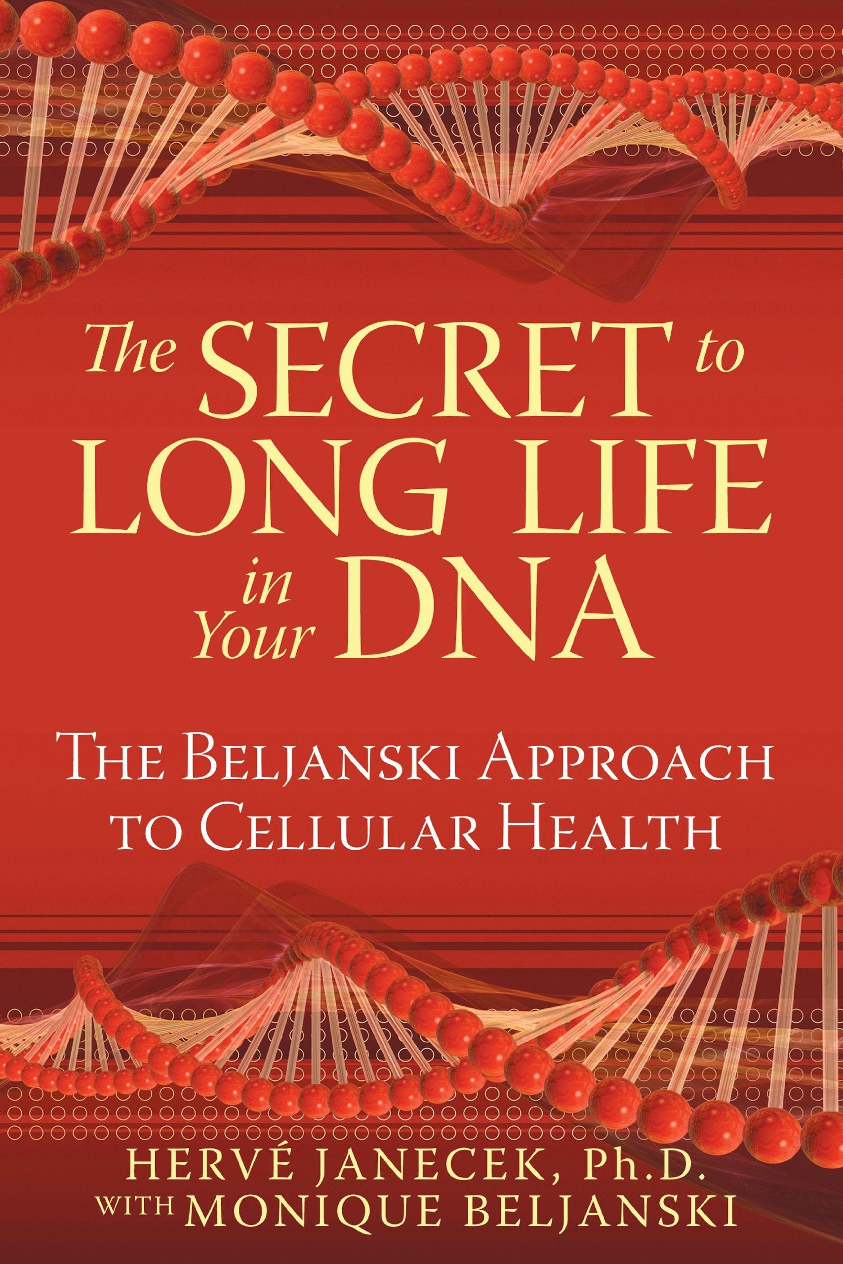 The Secret to Long Life in Your DNA: The Beljanski Approach to Cellular Health,Used