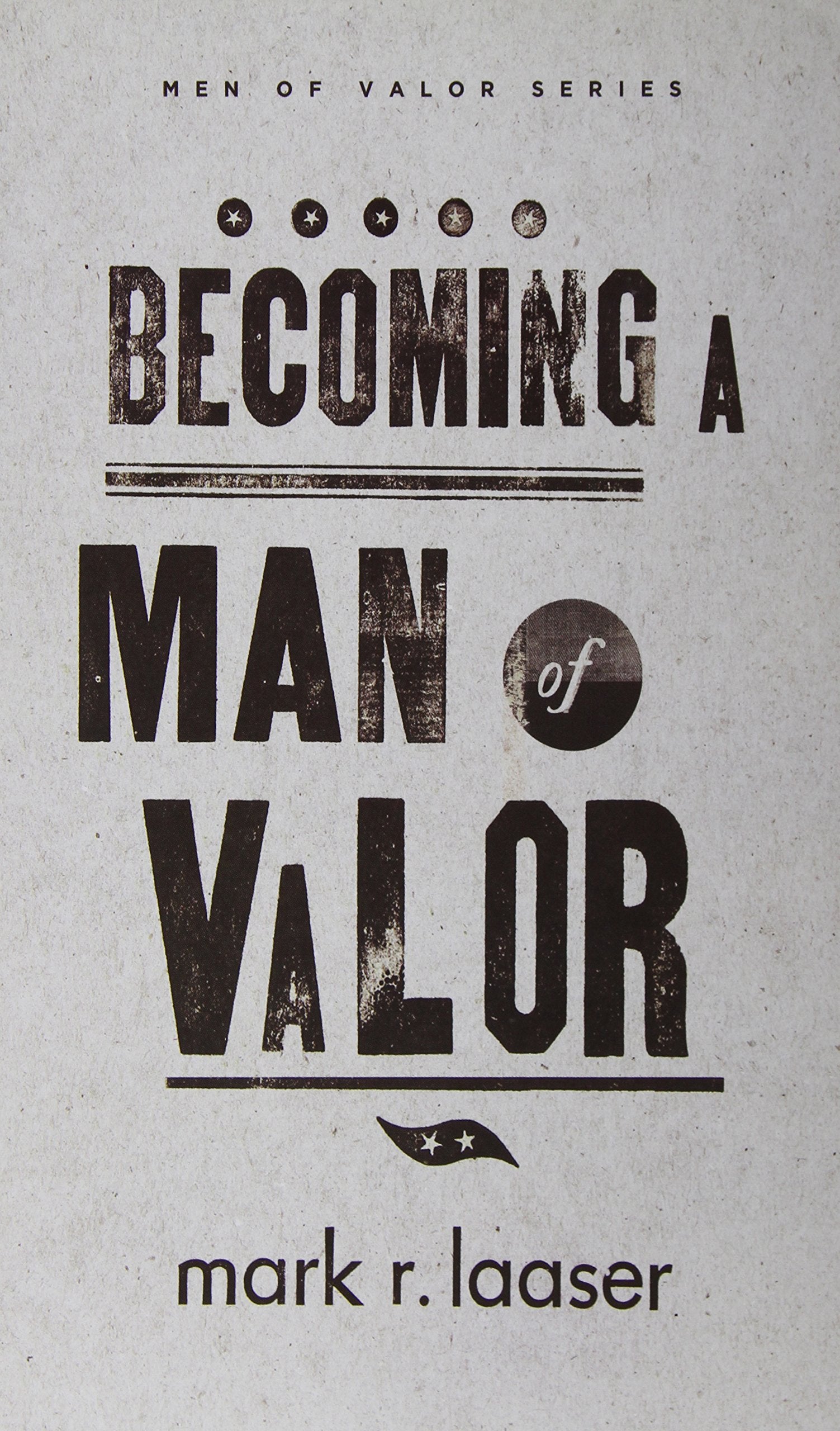 Becoming a Man of Valor (Men of Valor (Mark R. Laaser)),New