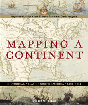 Mapping a Continent: Historical Atlas of North America, 14921814,Used