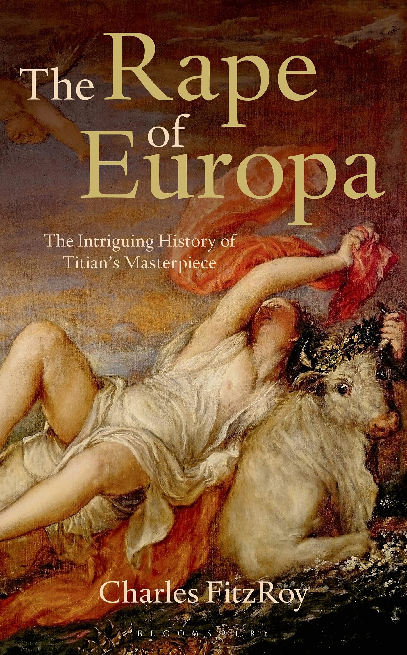 The Rape of Europa: The Intriguing History of Titian's Masterpiece,Used