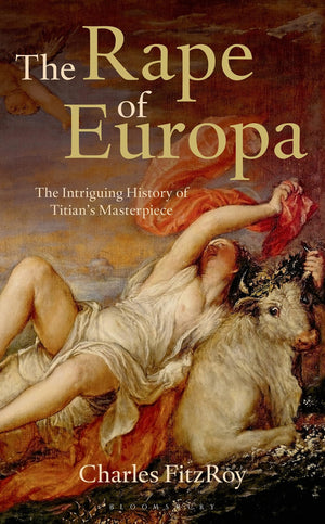 The Rape of Europa: The Intriguing History of Titian's Masterpiece,Used
