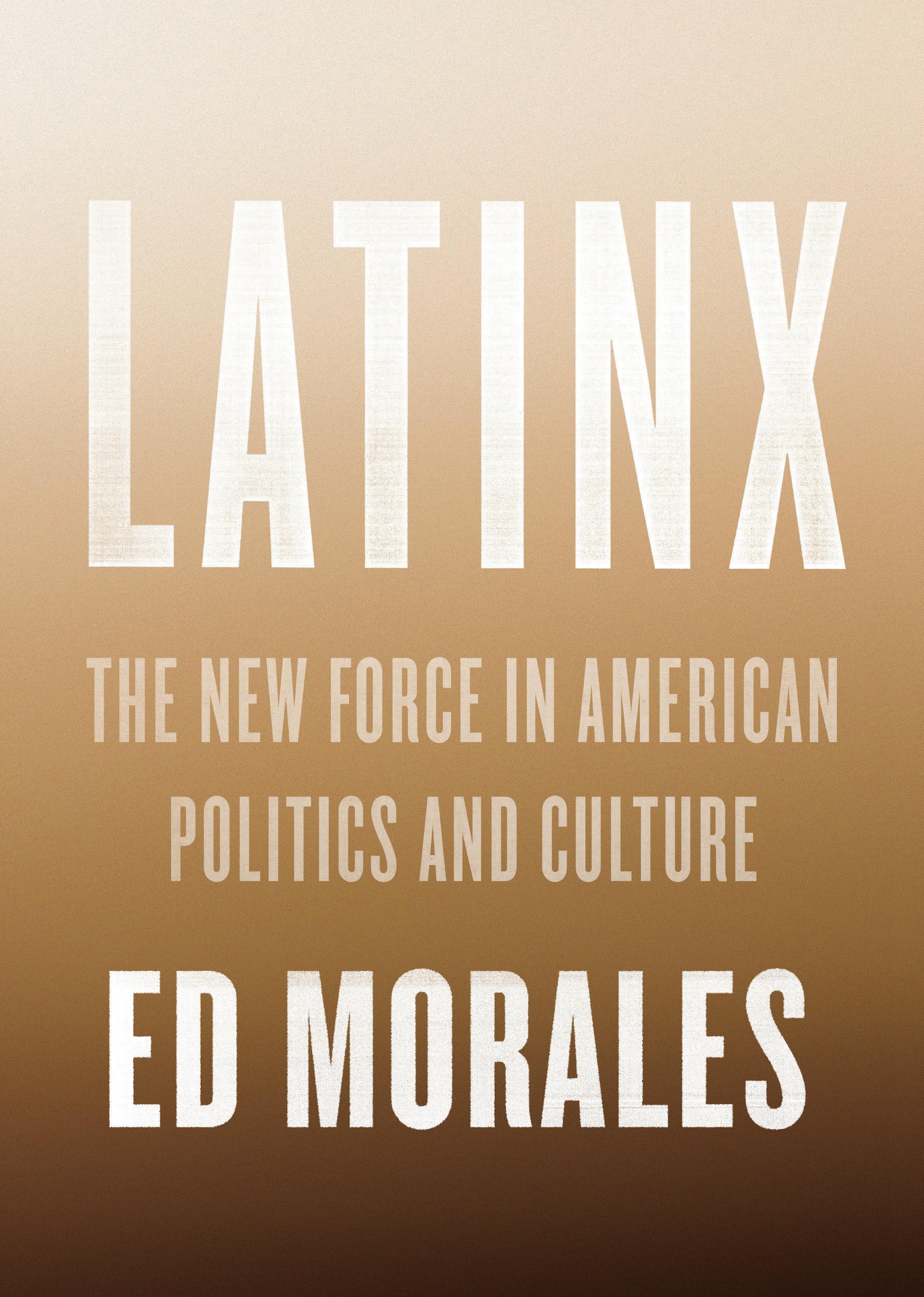 Latinx: The New Force in American Politics and Culture,Used