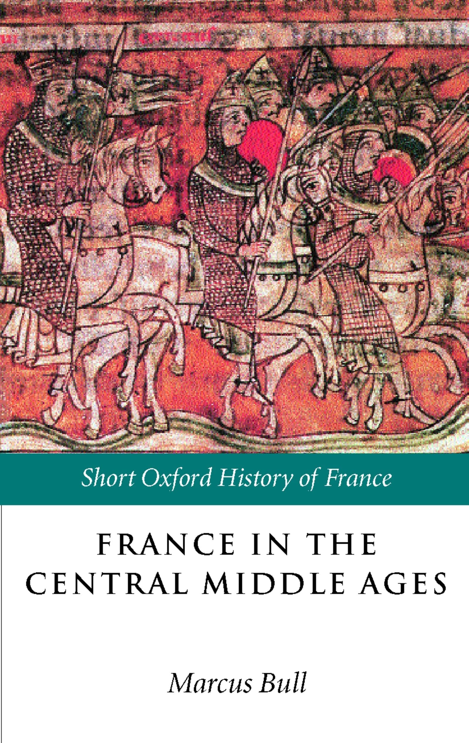 France in the Central Middle Ages: 9001200 (Short Oxford History of France),Used