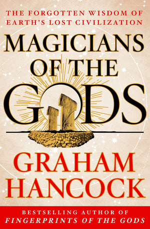 Magicians Of The Gods: Sequel To The International Bestseller Fingerprints Of The Gods