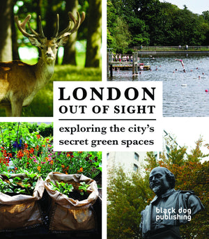 London Out of Sight: Exploring the city's secret green spaces,Used