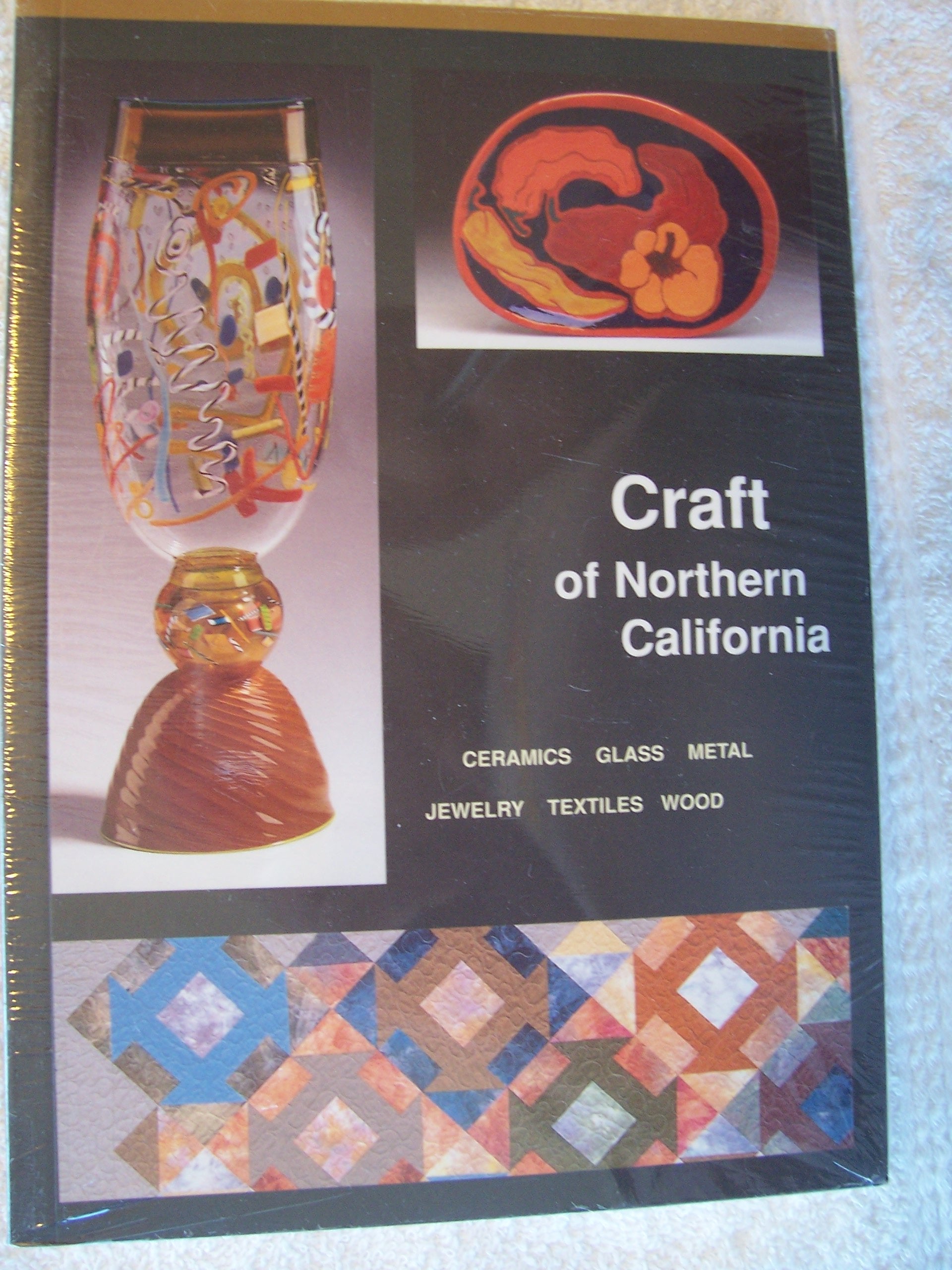 Craft of Northern California: Ceramics, Glass, Metal, Jewelry, Textiles, Wood,Used
