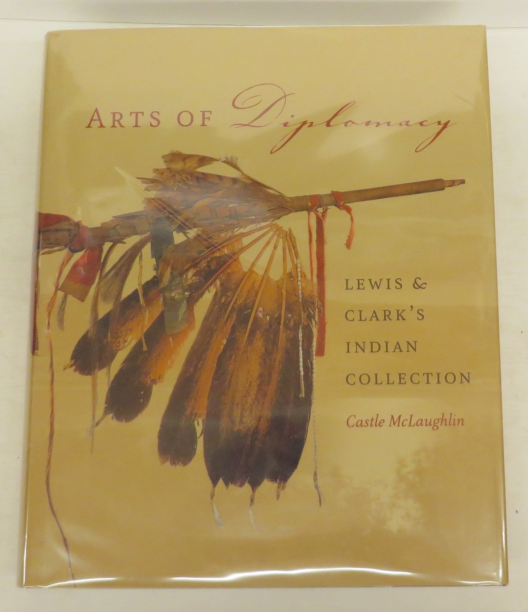 Arts of Diplomacy: Lewis and Clark's Indian Collection,Used