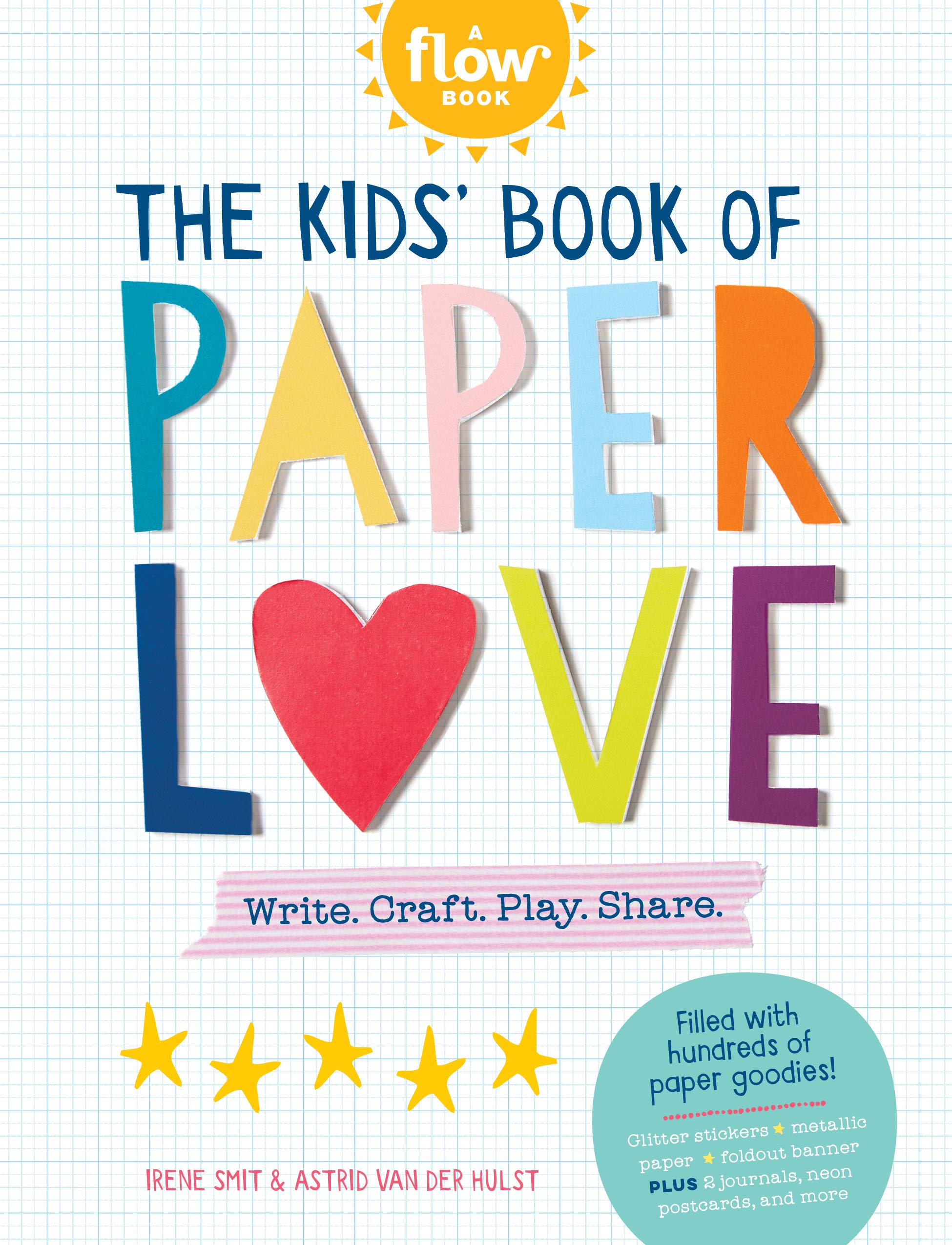 The Kids' Book Of Paper Love: Write. Craft. Play. Share. (Flow)