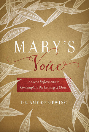 Mary s Voice: Advent Reflections to Contemplate the Coming of Christ