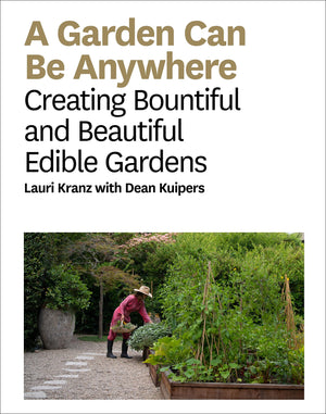 A Garden Can Be Anywhere: Creating Bountiful and Beautiful Edible Gardens,Used