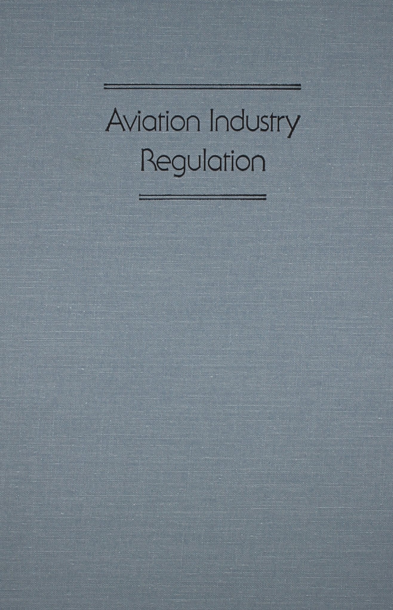 Aviation Industry Regulation (Southern Illinois University Press Series in Aviation Management),Used