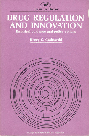 Drug Regulation And Innovation: Empirical Evidence And Policy Options (Evaluative Studies, 28)