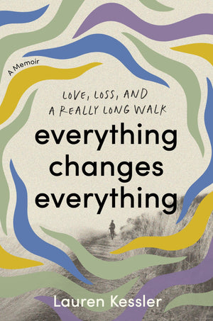 Everything Changes Everything: Love, Loss, And A Really Long Walk
