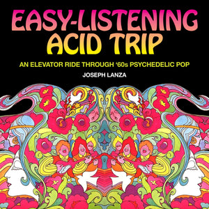 Easy Listening Acid Trip: An Elevator Ride through Sixties Psychedelic Pop,Used