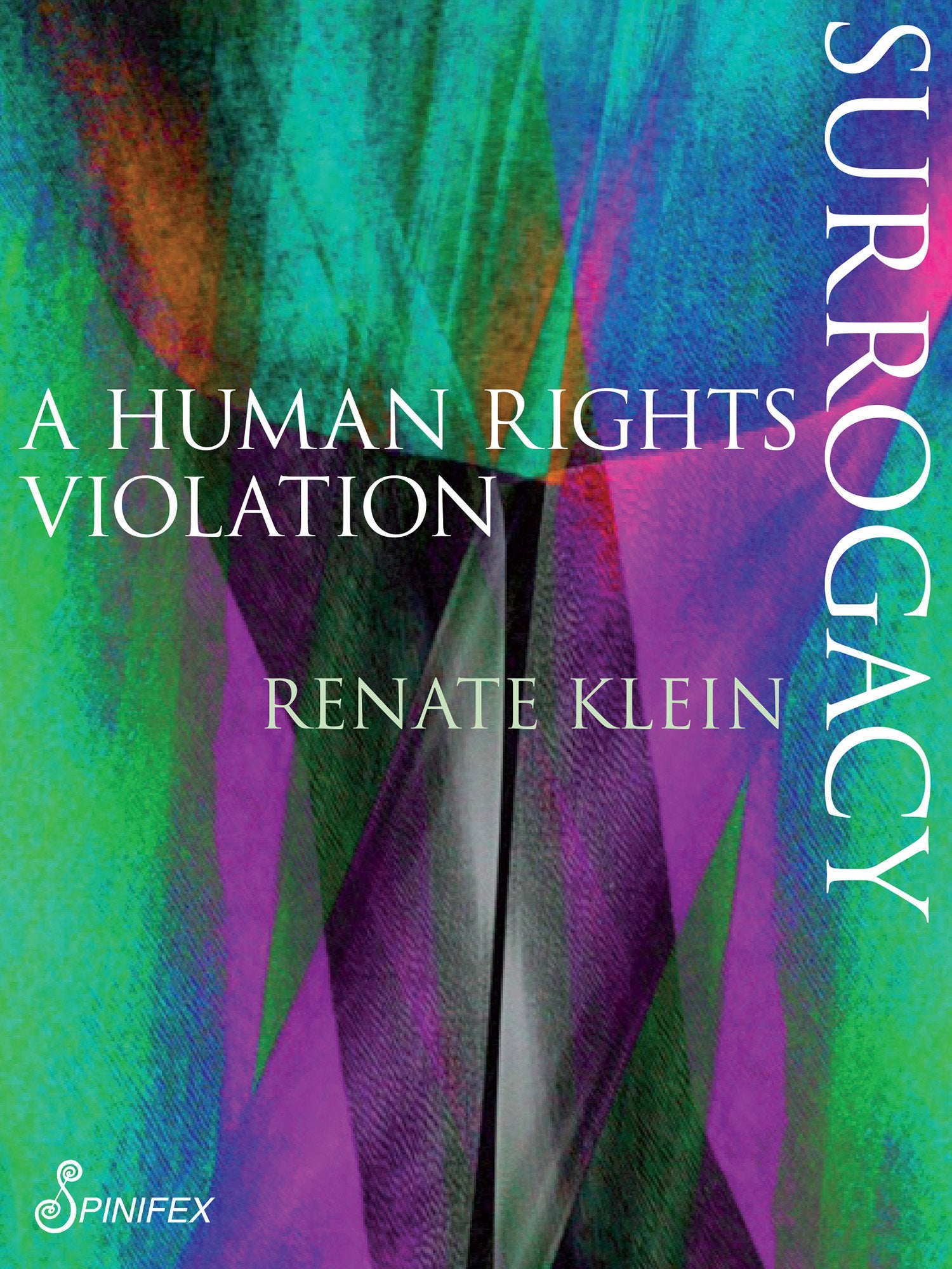 Surrogacy: A Human Rights Violation (Spinifex Shorts),New