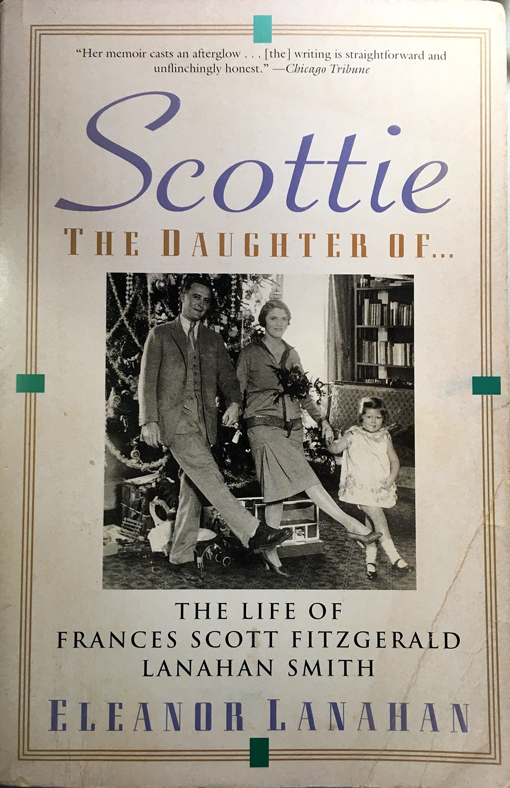 Scottie the Daughter of: The Life of Frances Scott Fitzgerald Lanahan Smith,Used