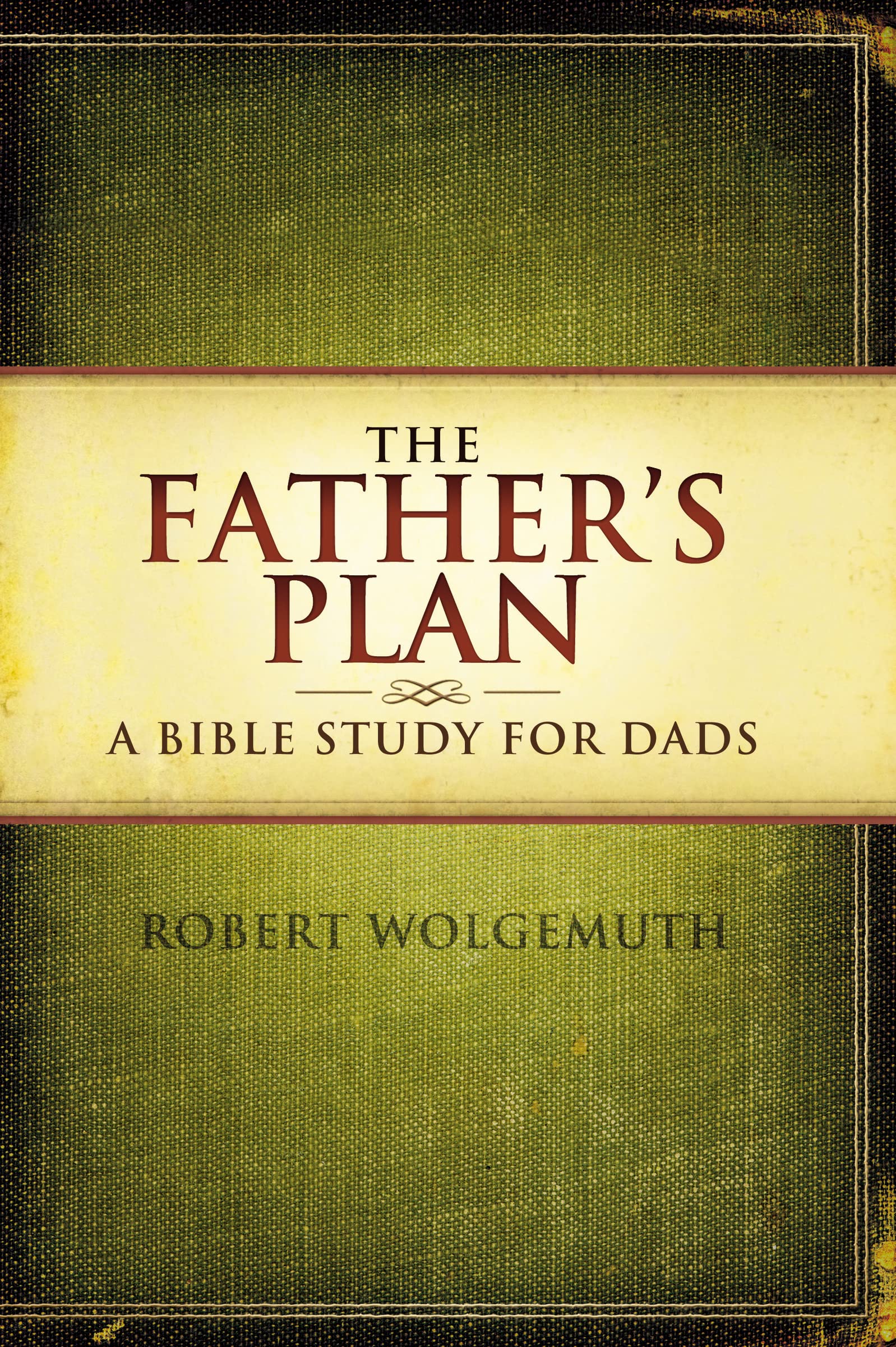 The Father's Plan: A Bible Study for Dads,Used
