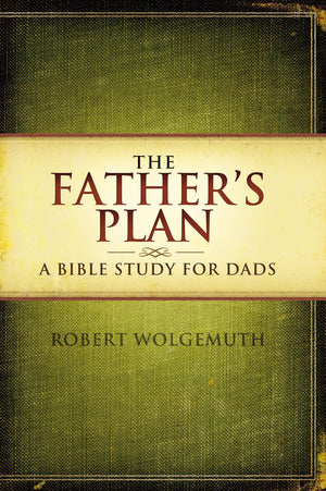 The Father's Plan: A Bible Study for Dads,Used