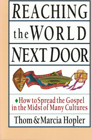 Reaching the World Next Door: How to Spend the Gospel in the Midst of Many Cultures,Used