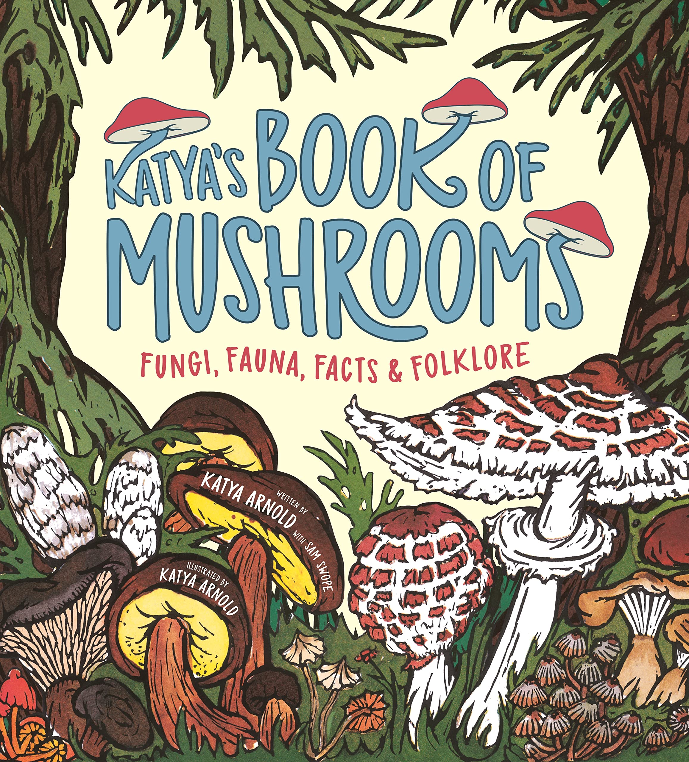 Katya'S Book Of Mushrooms: Fungi, Fauna, Facts & Folklore,New