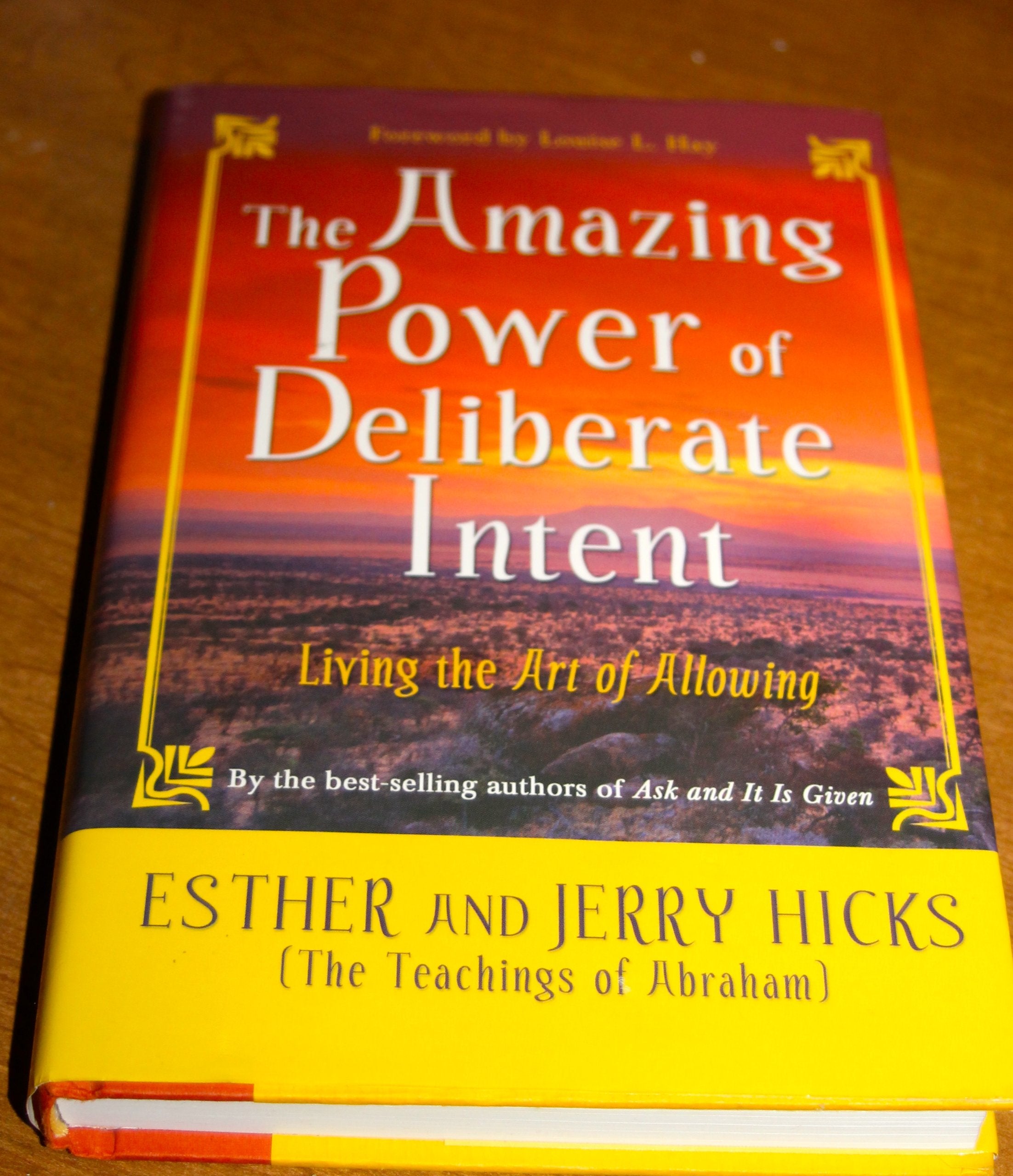 The Amazing Power of Deliberate Intent: Living the Art of Allowing,New
