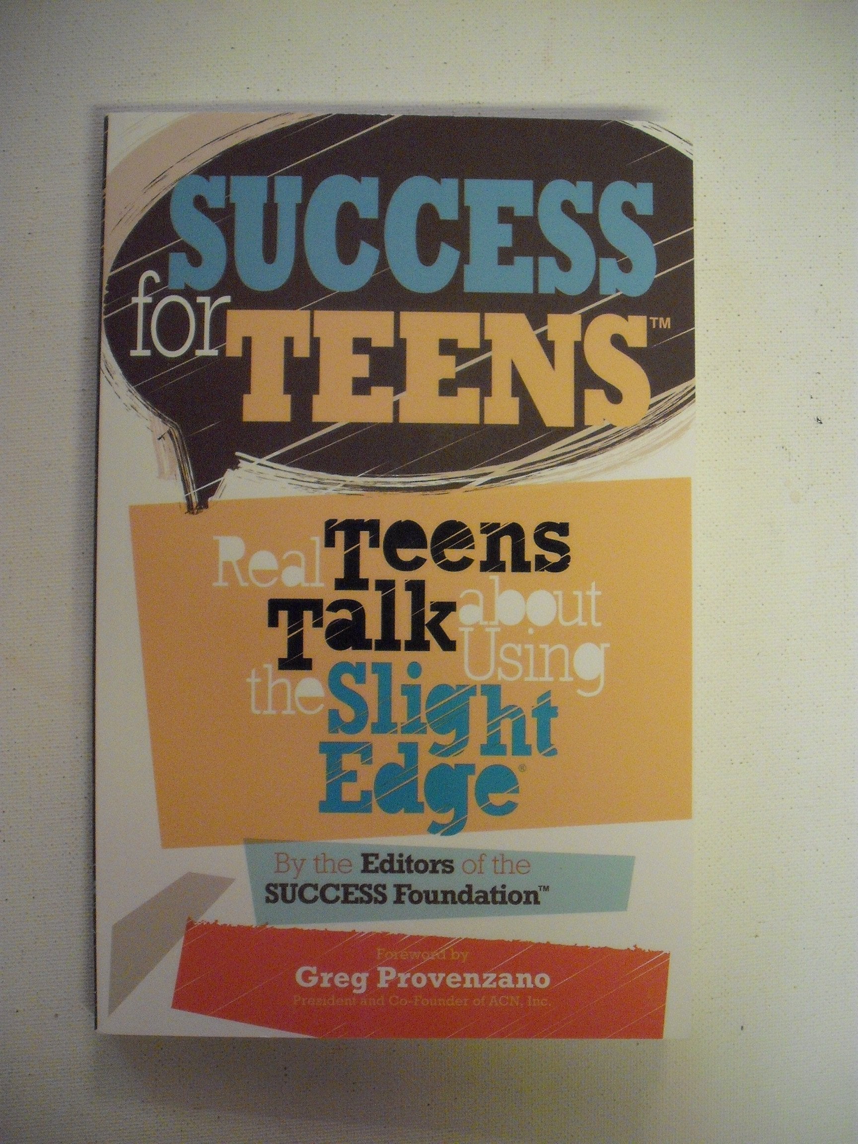 Success for Teens: Real Teens Talk About Using the Slight Edge,New