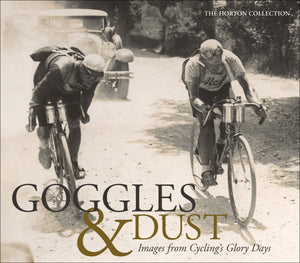 Goggles & Dust: Images from Cycling's Glory Days,New