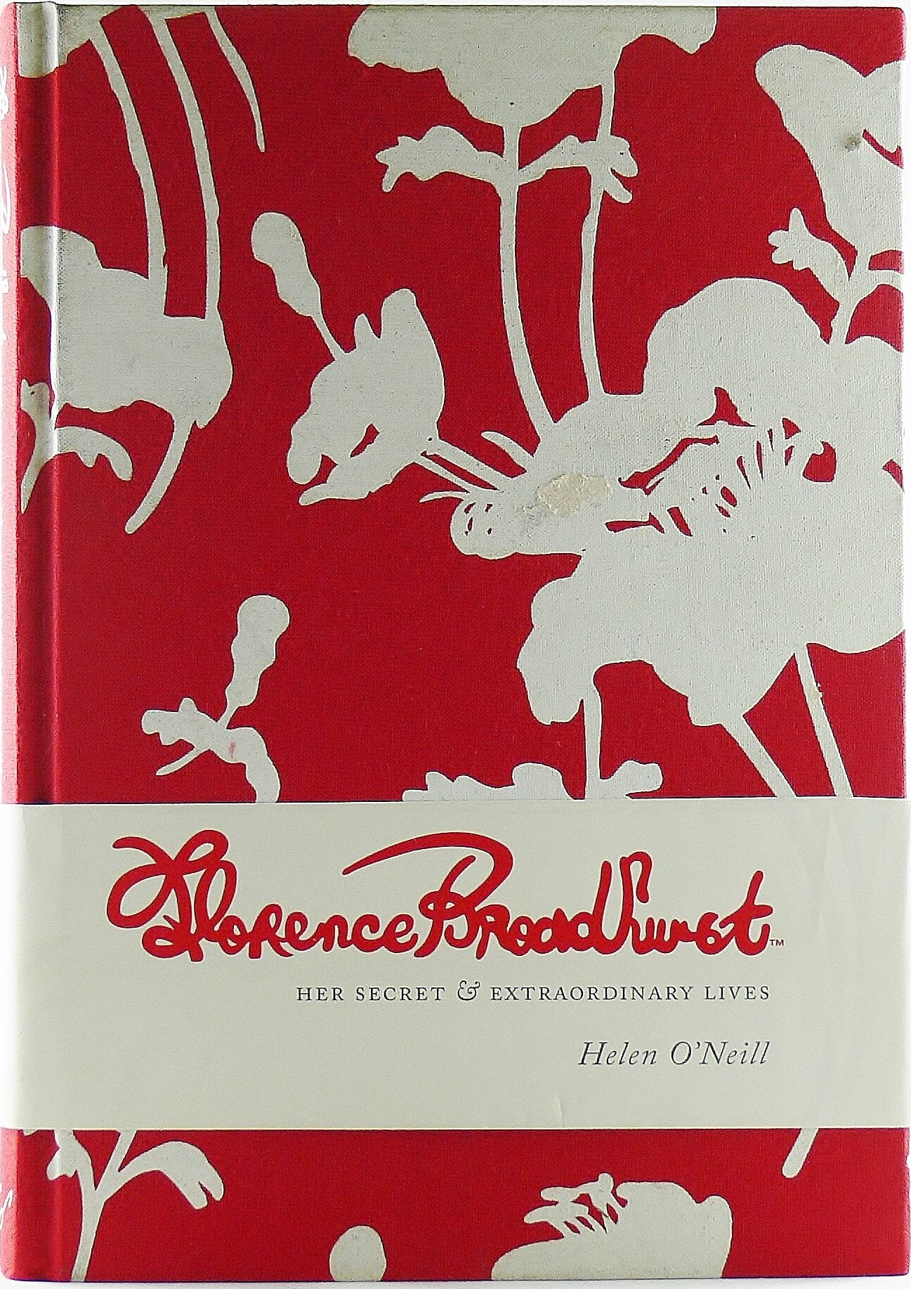 Florence Broadhurst: Her Secret & Extraordinary Lives,New