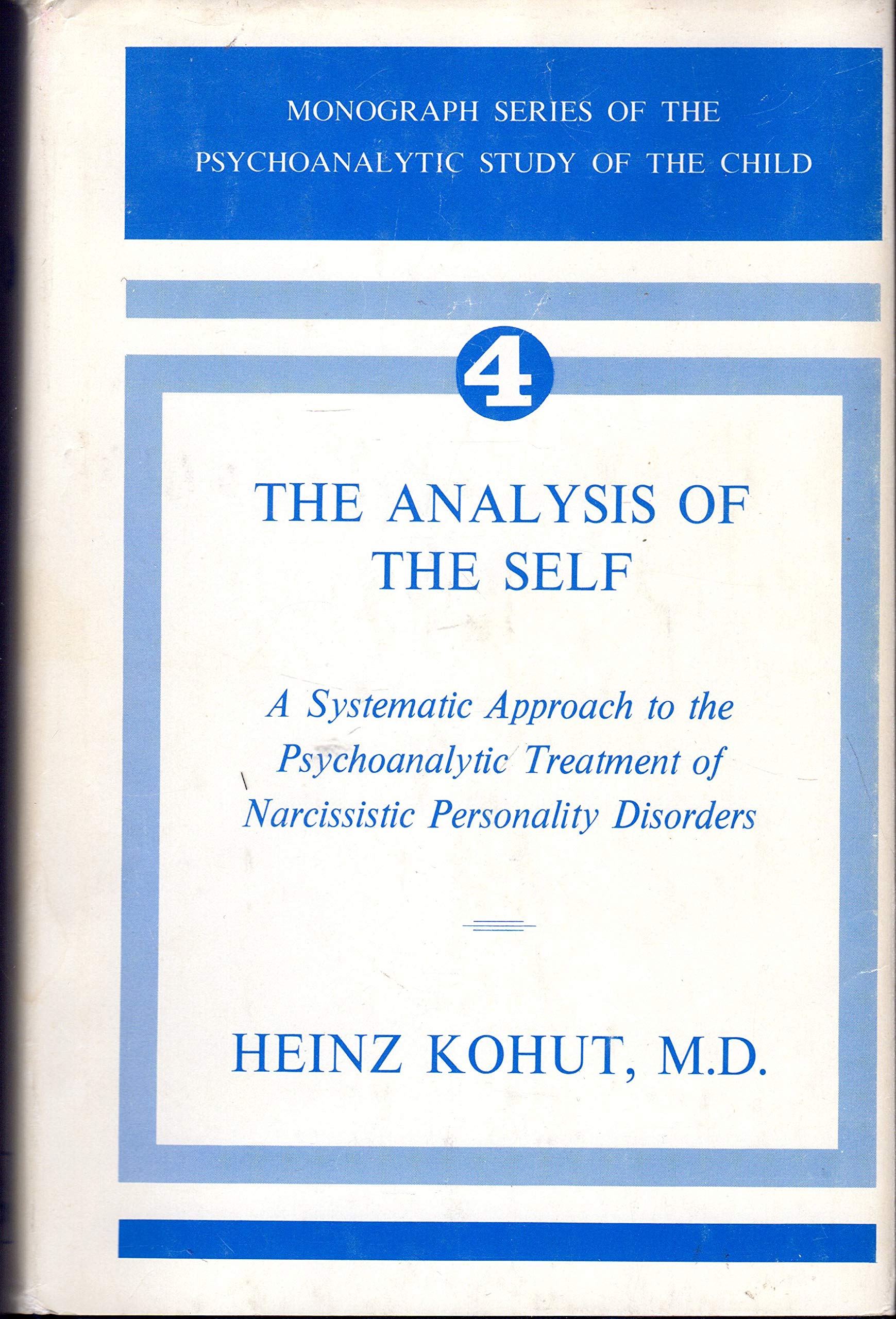 The Analysis Of The Self: A Systematic Approach To The Psychoanalytic Treatment Of Narcissistic Personality Disorders