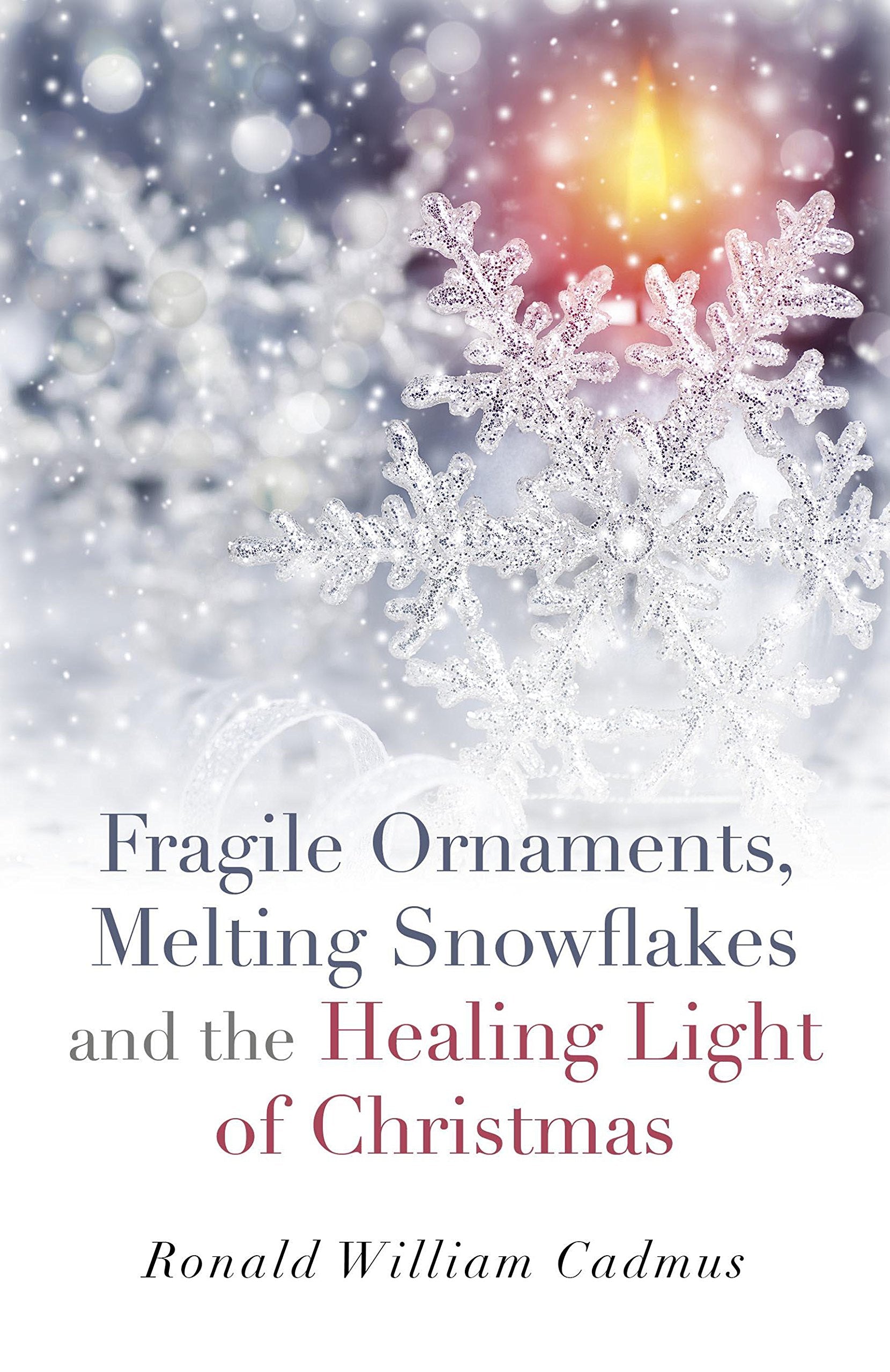 Fragile Ornaments, Melting Snowflakes and the Healing Light of Christmas,Used