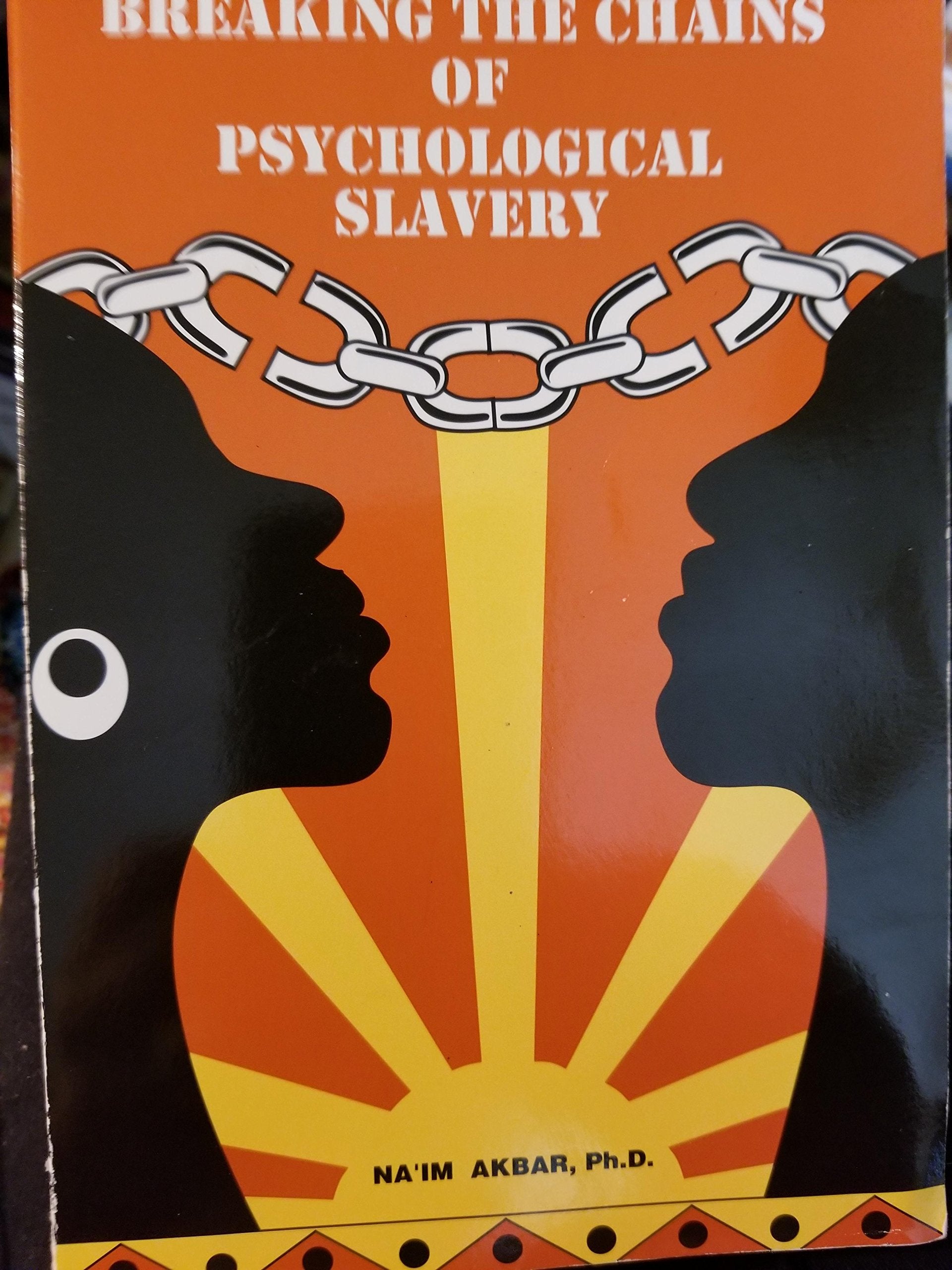 Breaking The Chains Of Psychological Slavery,New