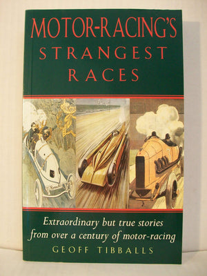 Motor Racing's Strangest Races: Extraordinary But True Stories from Over a Century of Motor Racing,Used