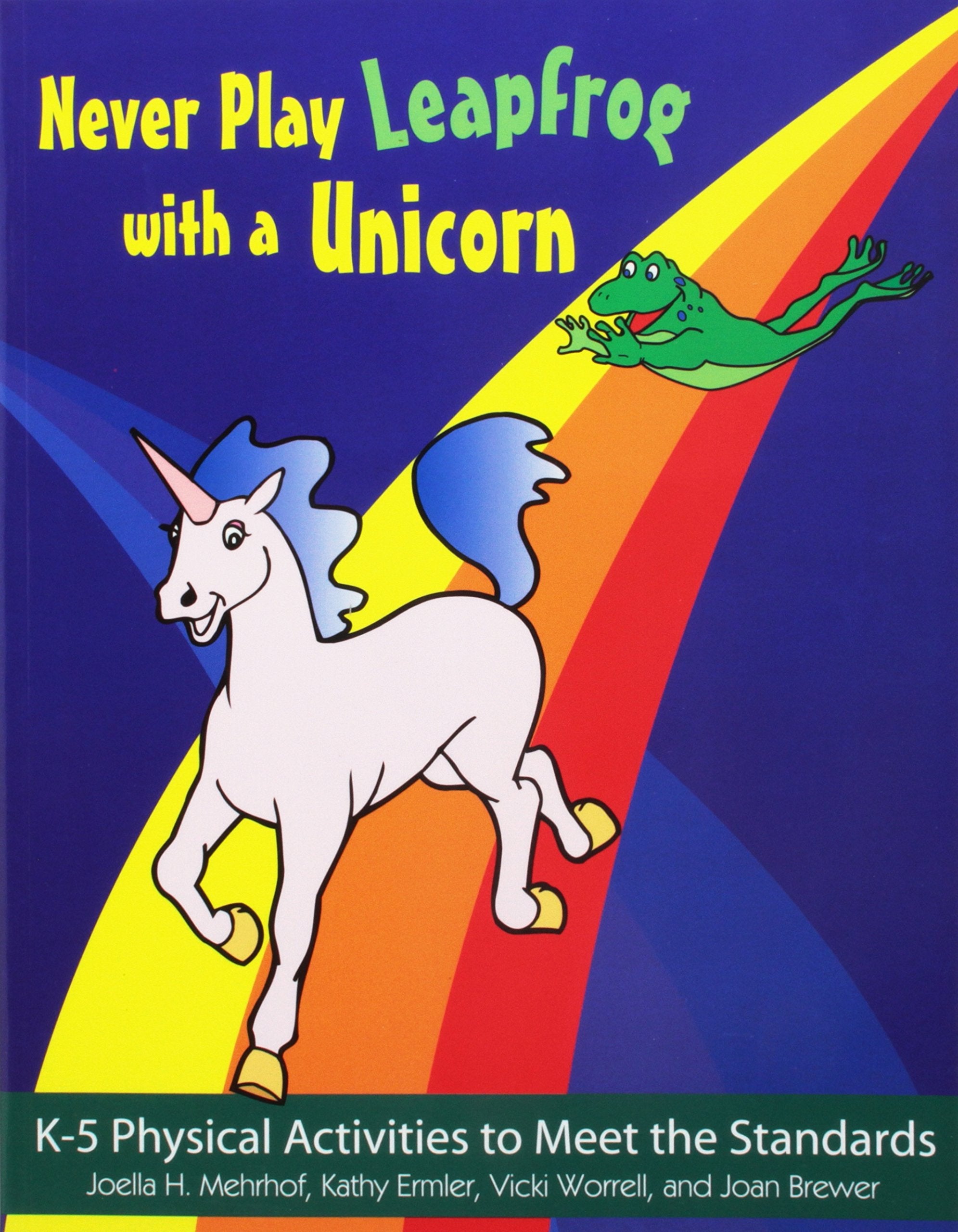 Never Play Leapfrog With A Unicorn: K5 Physical Activities To Meet The Standards,Used