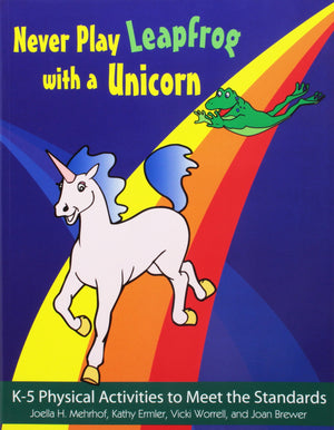 Never Play Leapfrog With A Unicorn: K5 Physical Activities To Meet The Standards,Used
