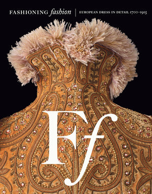 Fashioning Fashion: European Dress In Detail, 17001915