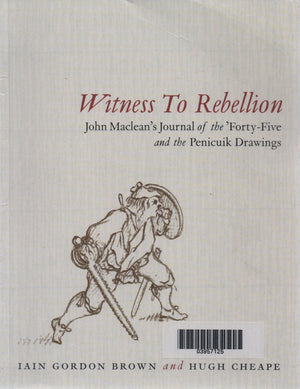 Witness to Rebellion: John Maclean's Journal of the Fortyfive and the Penicuik Drawings,Used
