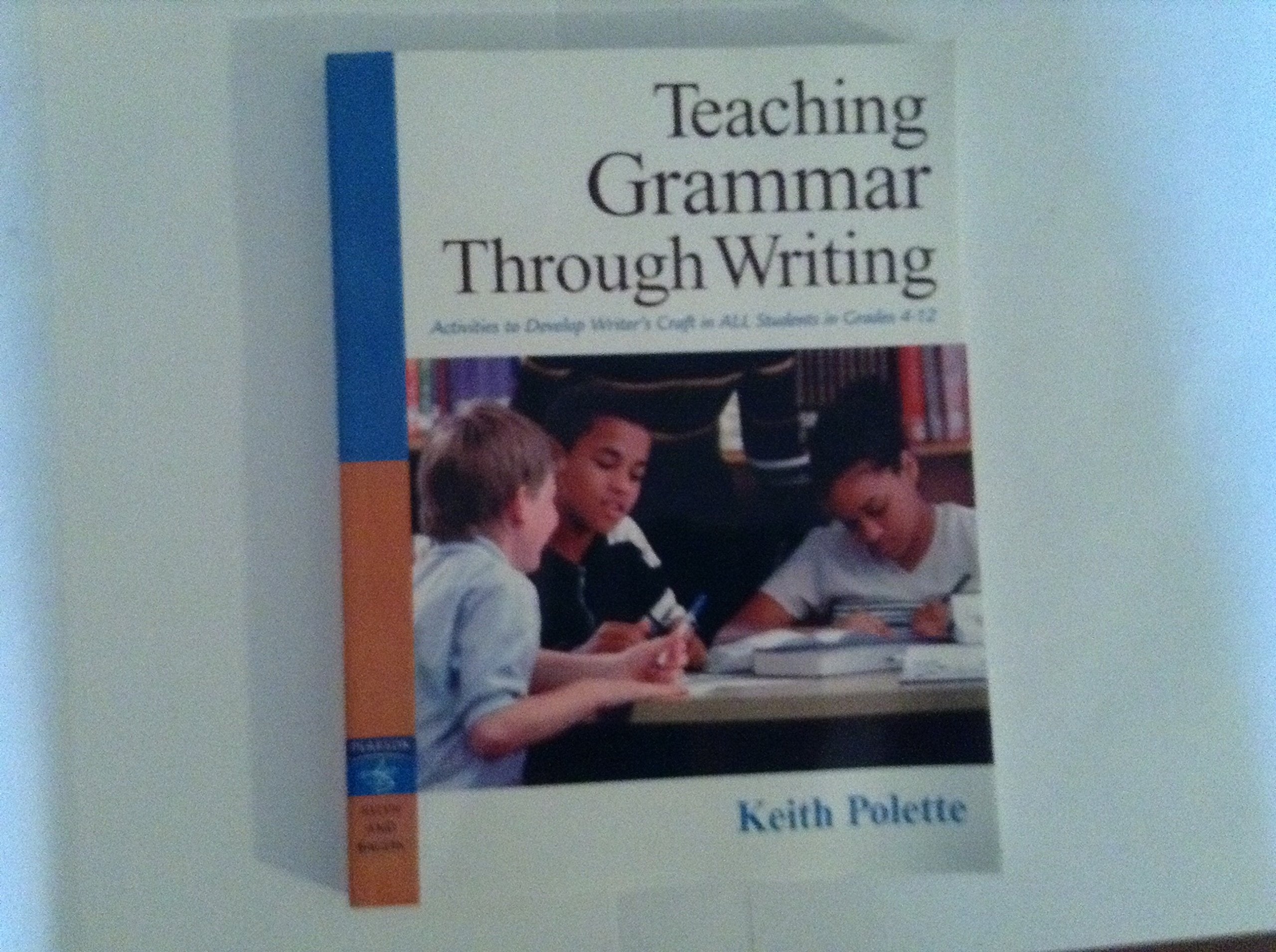 Teaching Grammar Through Writing: Activities to Develop Writer's Craft in ALL Students in Grades 412,Used