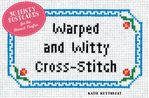 Warped and Witty CrossStitch: 30 Feisty Postcards for the Honest Crafter,Used