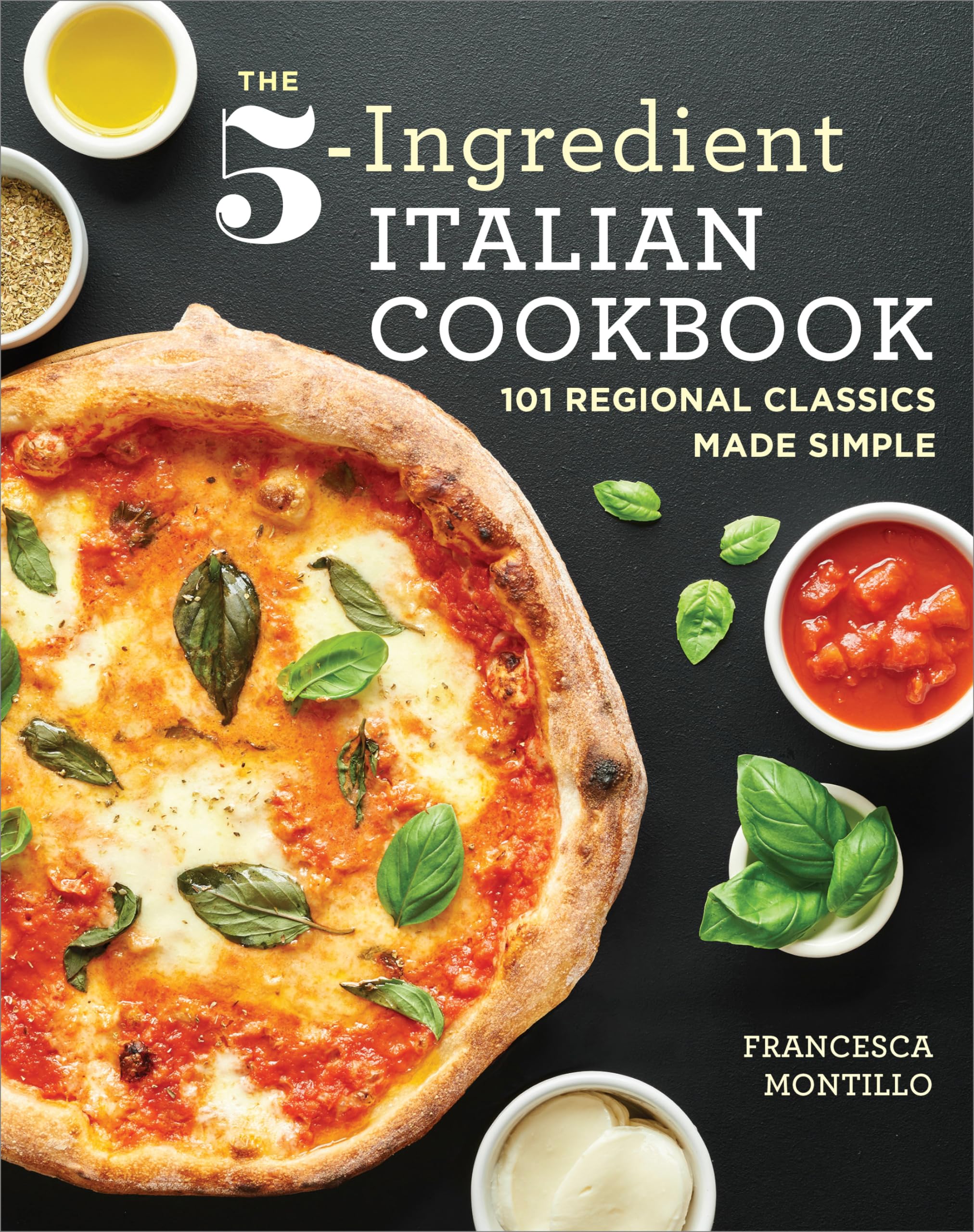 The 5Ingredient Italian Cookbook: 101 Regional Classics Made Simple
