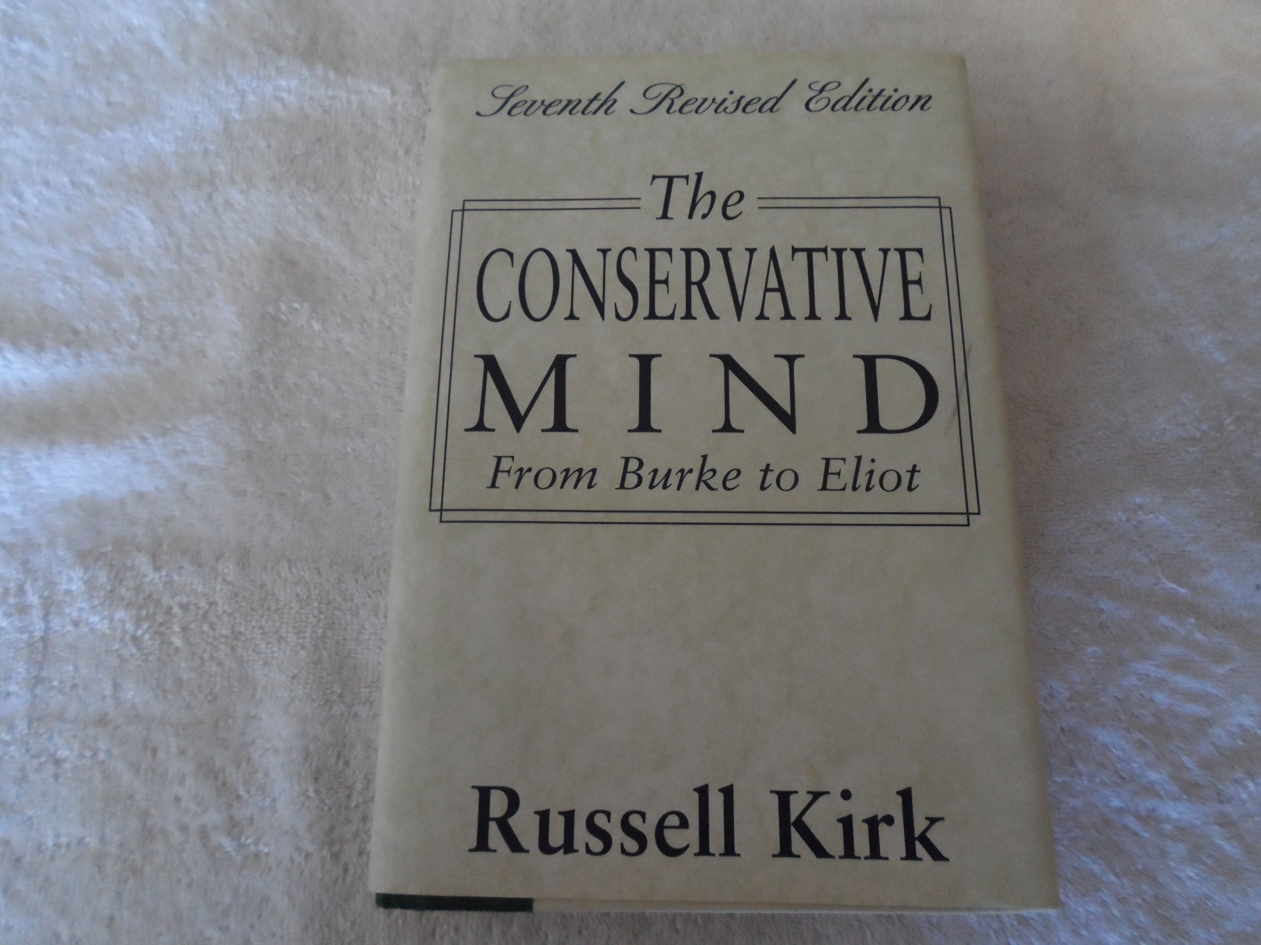 The Conservative Mind: From Burke To Eliot