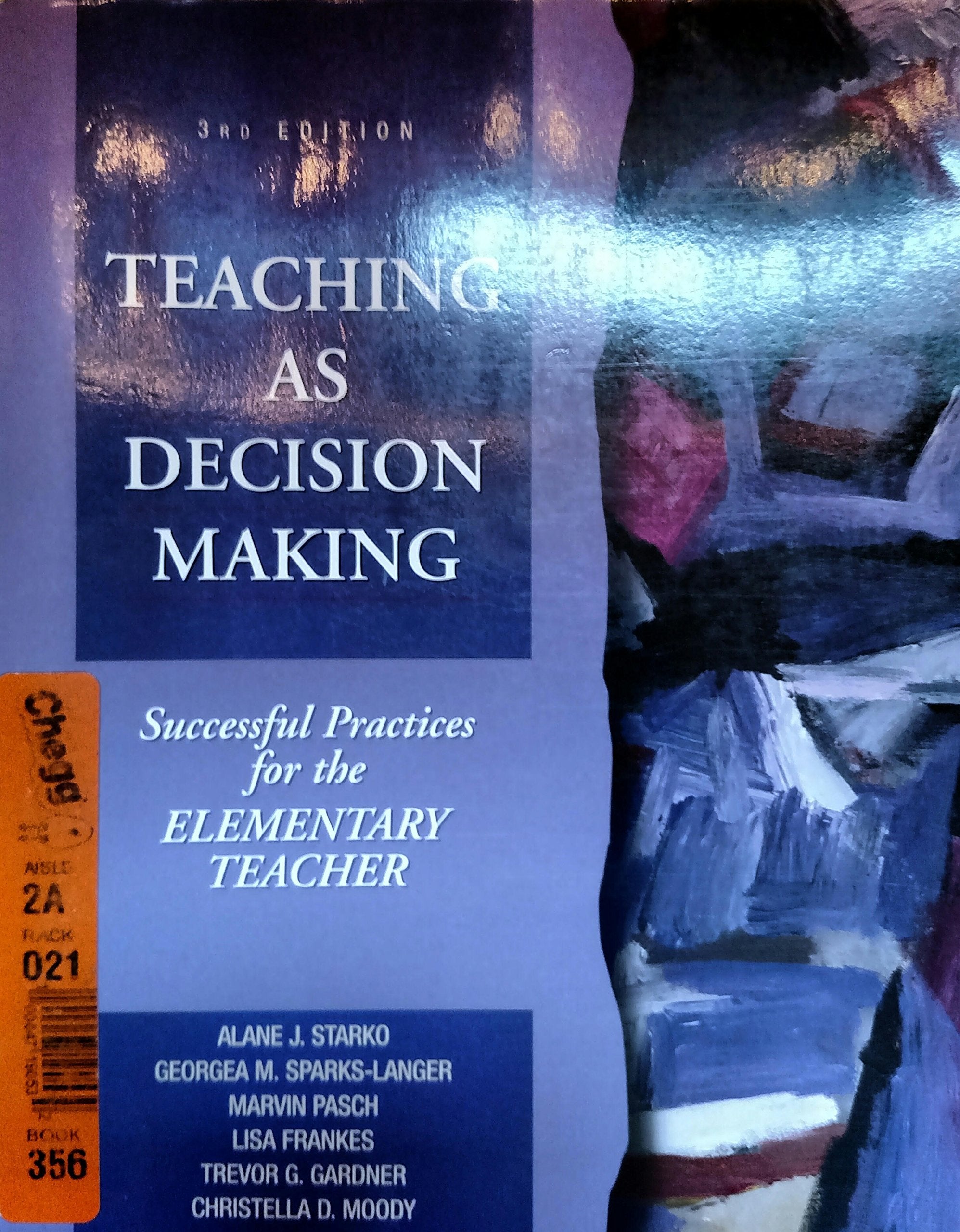 Teaching as Decision Making: Successful Practices for the Elementary Teacher,Used